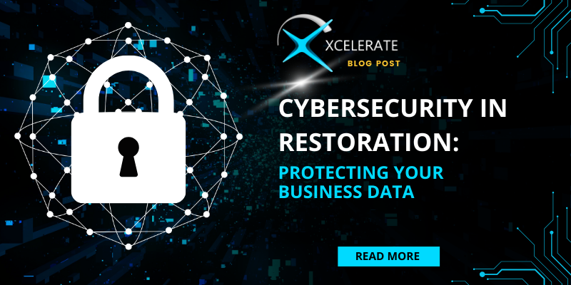 Cybersecurity in Restoration: Protecting Your Business Data